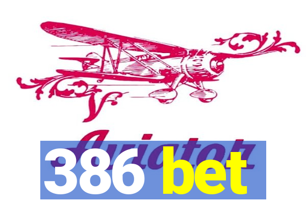 386 bet